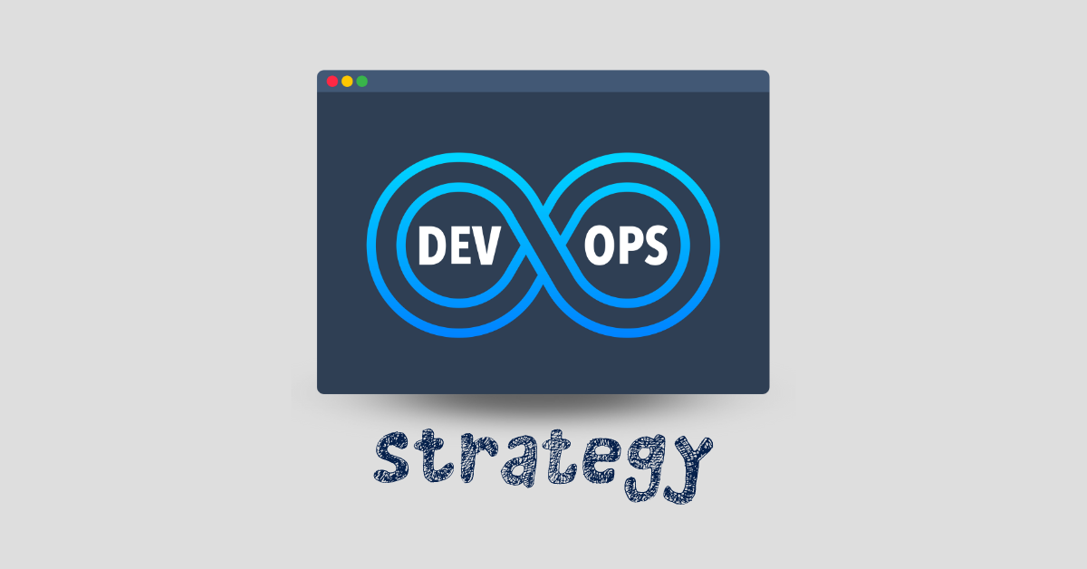 How to Develop a DevOps Testing Strategy